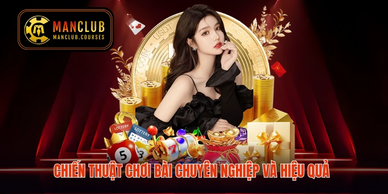 Chiến thuật chơi bài chuyên nghiệp và hiệu quả