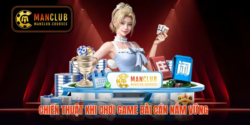 Chiến thuật khi chơi game bài cần nắm vững