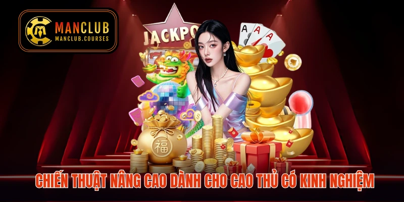 Chiến thuật nâng cao dành cho cao thủ có kinh nghiệm