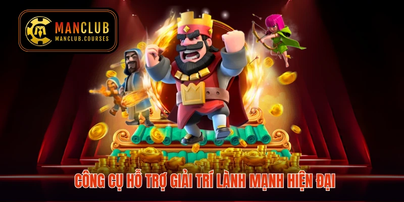Công cụ hỗ trợ giải trí lành mạnh hiện đại