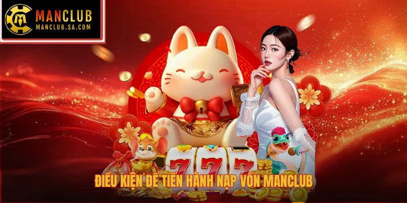 Điều kiện để tiến hành nạp vốn Manclub