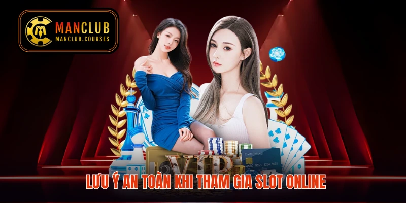 Lưu ý an toàn khi tham gia slot online