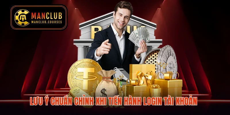 Lưu ý chuẩn chỉnh khi tiến hành login tài khoản