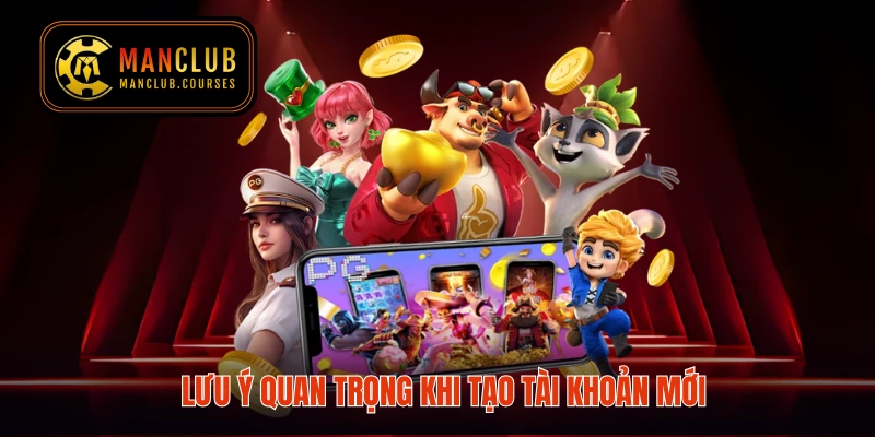 Lưu ý quan trọng khi tạo tài khoản mới