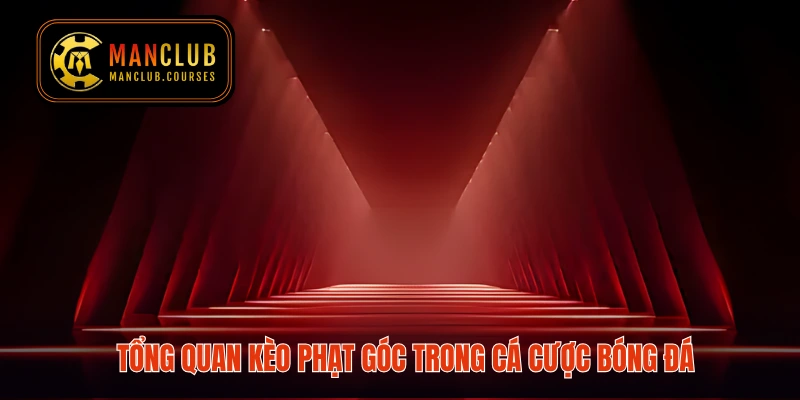 Tổng quan kèo phạt góc trong cá cược bóng đá